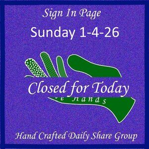 Sunday 1-4-2026 Hand Crafted Handmade Share Group Part One - Sign In